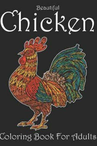 Cover of Beautiful Chicken Coloring Book For Adults