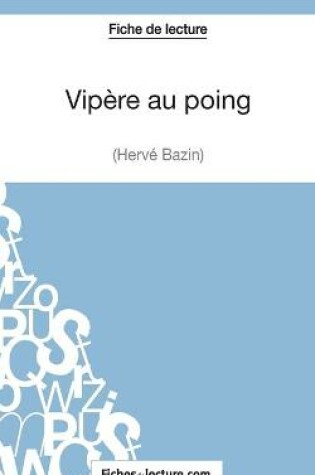 Cover of Vipère au poing d'Hervé Bazin (Fiche de lecture)