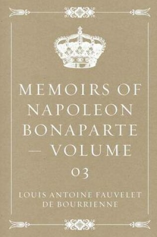 Cover of Memoirs of Napoleon Bonaparte - Volume 03