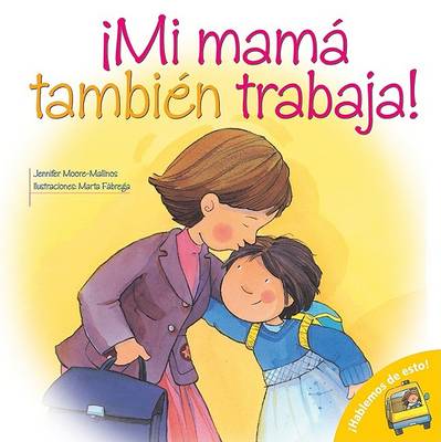 Book cover for Mi Mama Tambien Trabaja!