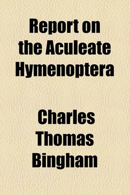 Book cover for Report on the Aculeate Hymenoptera