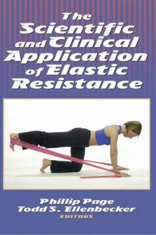 Cover of The Scientific and Clinical Application of Elastic Resistance