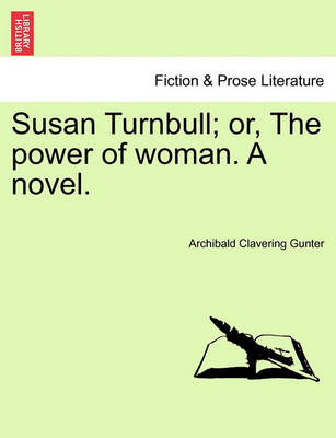 Book cover for Susan Turnbull; Or, the Power of Woman. a Novel.