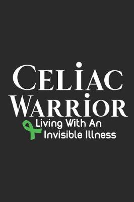 Book cover for Celiac Warrior Living With An Invisible Illness