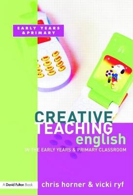 Cover of Creative Teaching: English in the Early Years and Primary Classroom