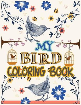 Book cover for My Bird Coloring Book