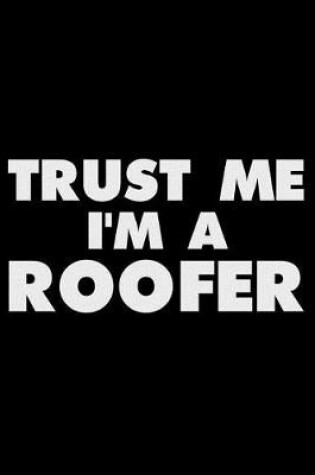 Cover of Trust Me I'm a Roofer