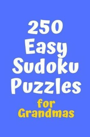 Cover of 250 Easy Sudoku Puzzles for Grandmas