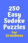 Book cover for 250 Easy Sudoku Puzzles for Grandmas