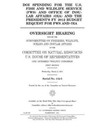 Cover of DOI spending for the U.S. Fish and Wildlife Service (FWS) and Office of Insular Affairs (OIA) and the president's FY 2012 budget request for FWS and OIA