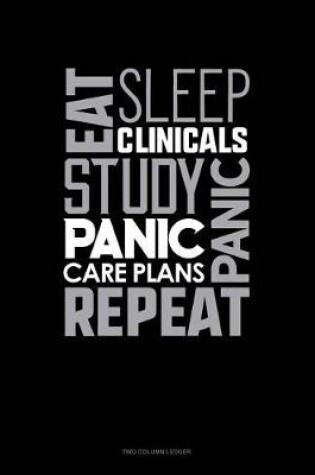 Cover of Eat, Sleep, Clinicals, Panic, Study, Panic, Care Plans, Repeat