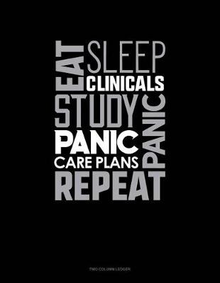 Book cover for Eat, Sleep, Clinicals, Panic, Study, Panic, Care Plans, Repeat