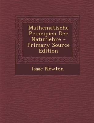 Book cover for Mathematische Principien Der Naturlehre - Primary Source Edition