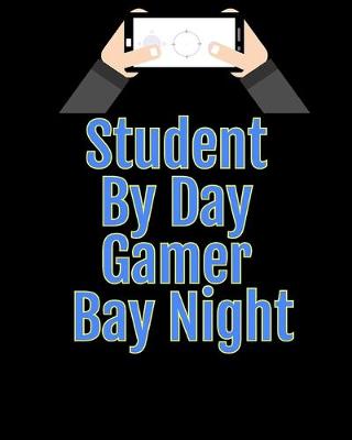 Book cover for Student By day Gamer Bay Night