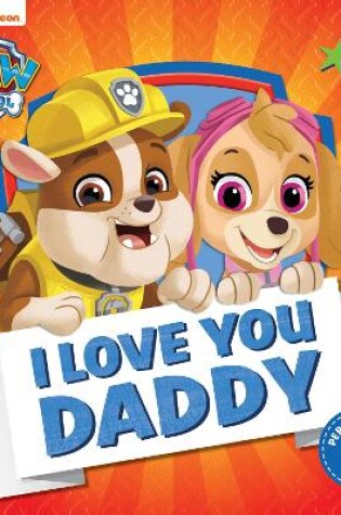 Cover of PAW Patrol Picture Book – I Love You Daddy