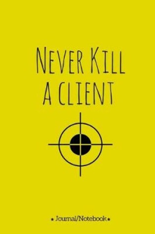 Cover of Never kill a client