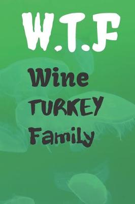 Book cover for W.T.F. Wine Turkey Family