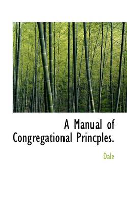 Book cover for A Manual of Congregational Princples.