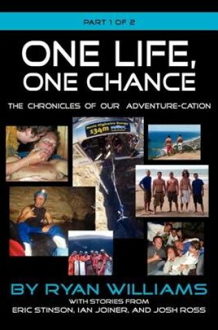 Cover of One Life, One Chance, the Chronicles of Our Adventure-Cation -Part 1 of 2