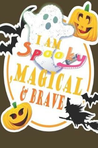 Cover of I Am Spooky, Magical&brave