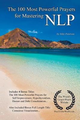 Book cover for Prayer the 100 Most Powerful Prayers for Mastering Nlp - With 4 Bonus Books to Pray for Self Improvement, Hypothyroidism, Humor & Debt Consolidation - For Men & Women