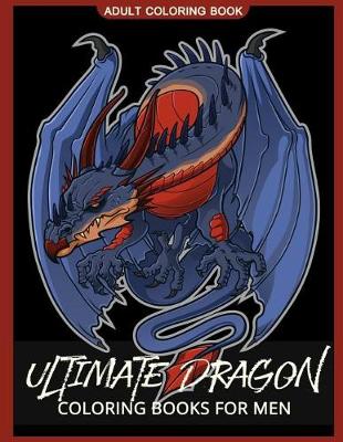 Book cover for Ultimate Dragon Coloring Books for Men