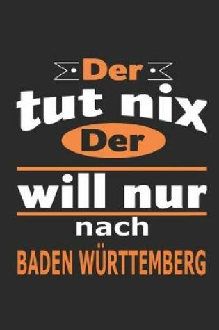 Cover of Der tut nix Der will nur nach Baden Wurttemberg