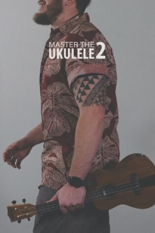 Cover of Master the Ukulele 2 Uke Like the Pros