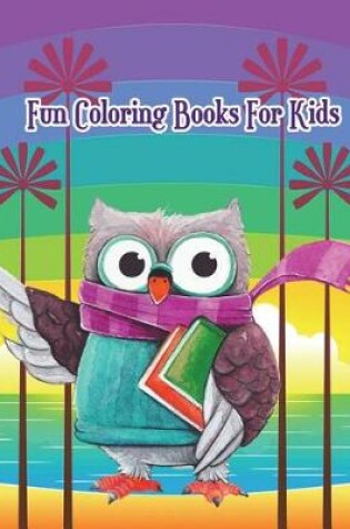 Cover of Fun Coloring Books For Kids