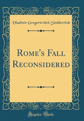 Book cover for Rome's Fall Reconsidered (Classic Reprint)