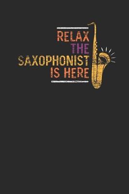 Book cover for Relax The Saxophonist Is Here