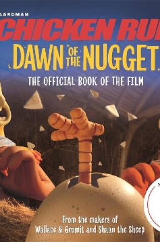 Cover of Chicken Run Dawn of the Nugget: The Official Book of the Film