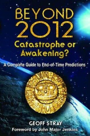 Cover of Beyond 2012: Catastrophe or Awakening?