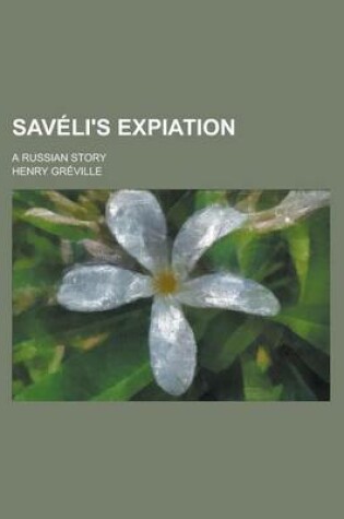 Cover of Saveli's Expiation; A Russian Story