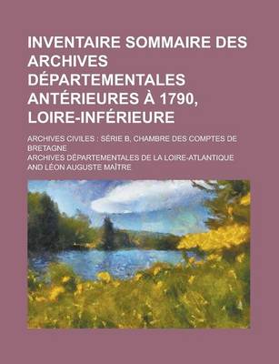 Book cover for Inventaire Sommaire Des Archives Departementales Anterieures a 1790, Loire-Inferieure; Archives Civiles
