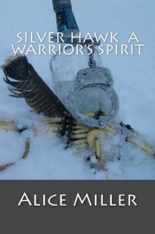 Cover of Silver Hawk a Warrior's Spirit