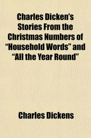 Cover of Charles Dicken's Stories from the Christmas Numbers of "Household Words" and "All the Year Round"