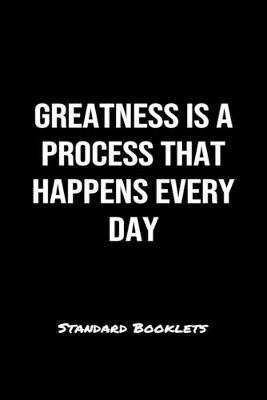 Book cover for Greatness Is A Process That Happens Every Day Standard Booklets