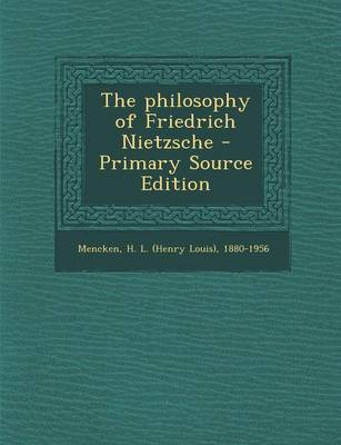 Book cover for The Philosophy of Friedrich Nietzsche - Primary Source Edition