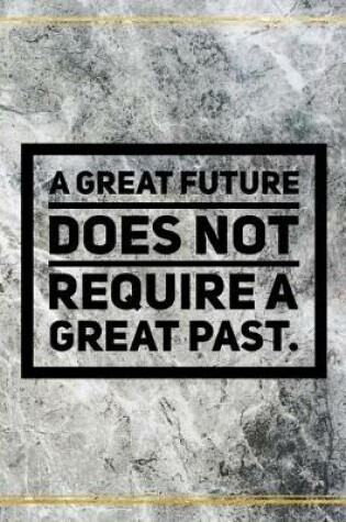 Cover of A great future does not require a great past.