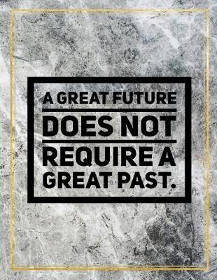 Book cover for A great future does not require a great past.
