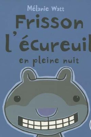 Cover of Frisson l'Écureuil En Pleine Nuit