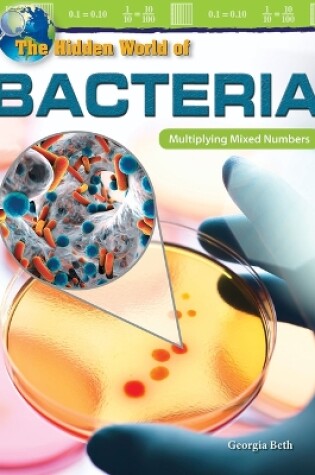 Cover of The Hidden World of Bacteria: Multiplying Mixed Numbers