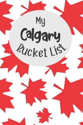 Book cover for My Calgary Bucket List