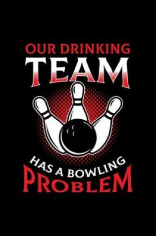 Cover of My Drinking Team Has a Bowling Problem