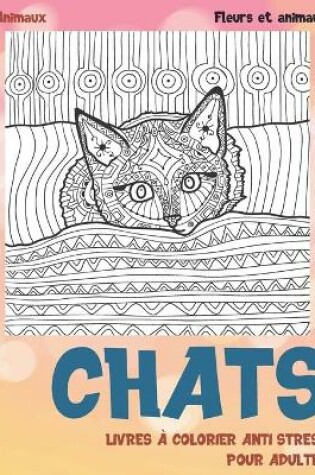 Cover of Livres a colorier anti-stress pour adultes - Fleurs et animaux - Animaux - Chats