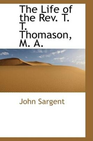 Cover of The Life of the REV. T. T. Thomason, M. A.