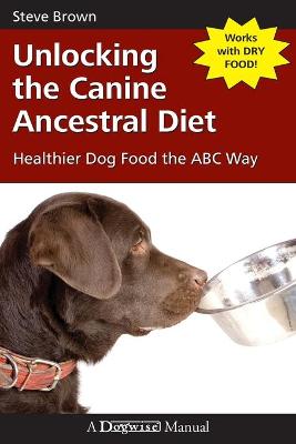 Book cover for Unlocking the Canine Ancestral Diet