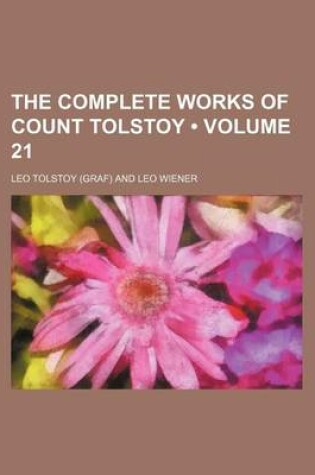 Cover of The Complete Works of Count Tolstoy (Volume 21)