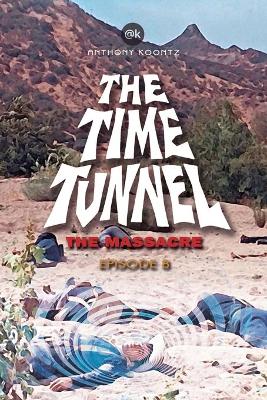 Book cover for The Time Tunnel - The Massacre